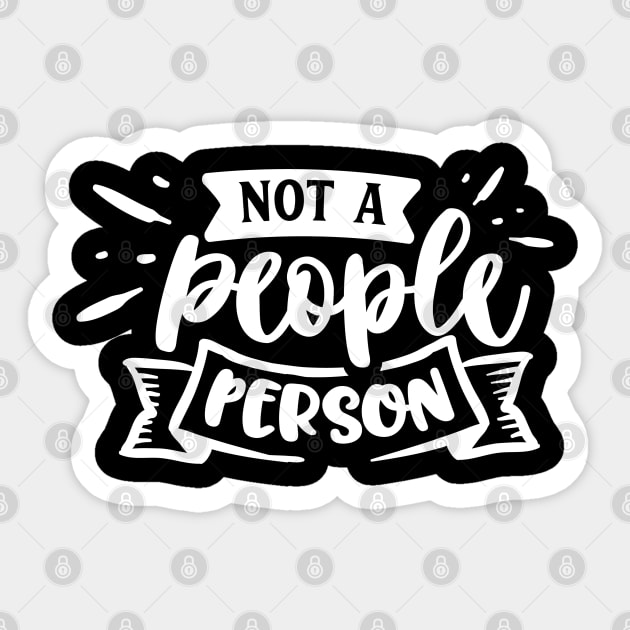 Not a People Person - Sarcastic Quote Sticker by Wanderer Bat